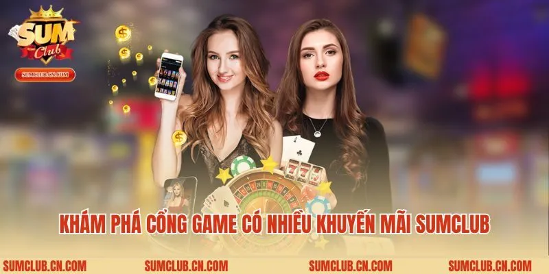 Khám phá cổng game có nhiều khuyến mãi Sumclub