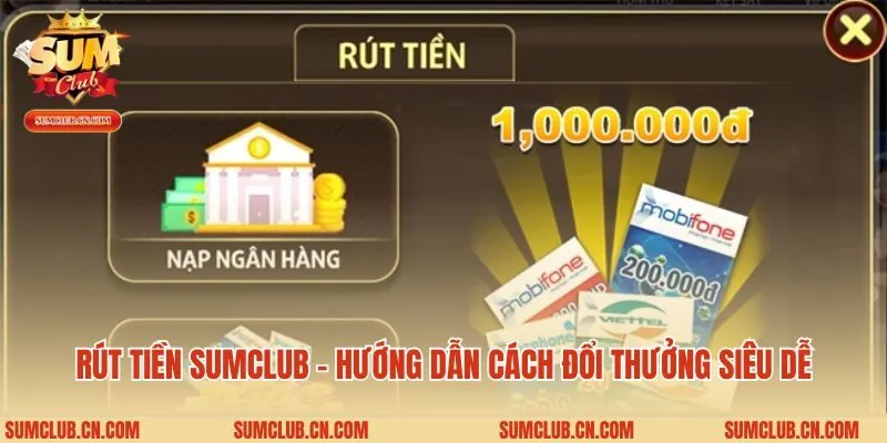 Rút Tiền Sumclub - Hướng Dẫn Cách Đổi Thưởng Siêu Dễ