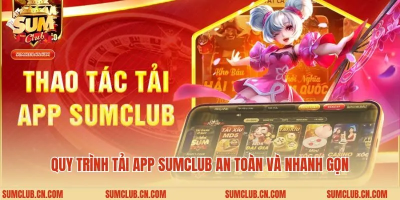 Quy trình tải app Sumclub an toàn và nhanh gọn