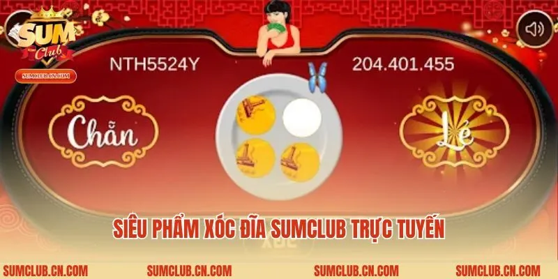 Siêu phẩm xóc đĩa Sumclub trực tuyến